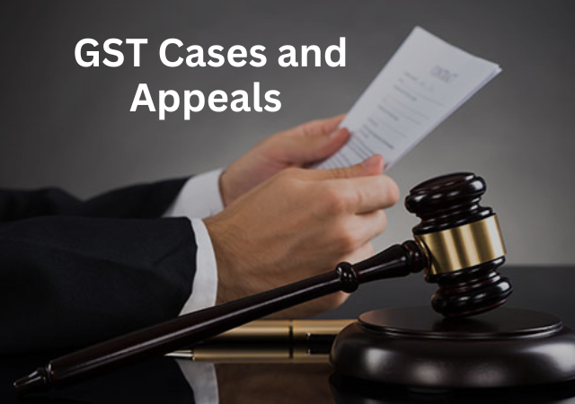 GST Cases and Appeals